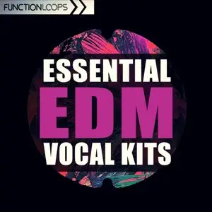 Function Loops Essential EDM Vocal Kits [WAV MiDi]