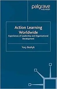 Action Learning Worldwide: Experiences of Leadership and Organizational Development