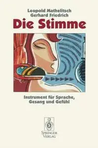 Die Stimme: Instrument für Sprache, Gesang und Gefühl