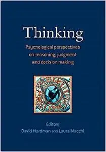 Thinking: Psychological Perspectives on Reasoning, Judgment and Decision Making [Repost]