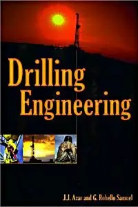 "Drilling Engineering" by J.J. Azar, G. Robello Samuel (Repost)