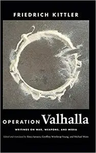 Operation Valhalla: Writings on War, Weapons, and Media (a Cultural Politics book)