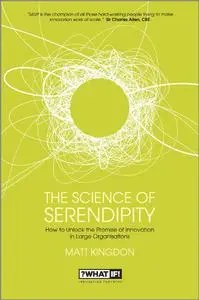 The Science of Serendipity: How to Unlock the Promise of Innovation