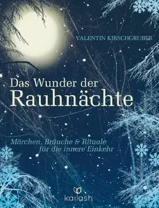 V. Kirschgruber, "Das Wunder der Rauhnächte: Märchen, Bräuche und Rituale für die innere Einkehr"