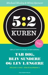 «5:2 Kuren» by Dr. Michael Mosley,Mimi Spencer
