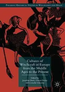 Cultures of Witchcraft in Europe from the Middle Ages to the Present (Palgrave Historical Studies in Witchcraft and Magic)