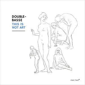 Double-Basse - This Is Not Art (2015)