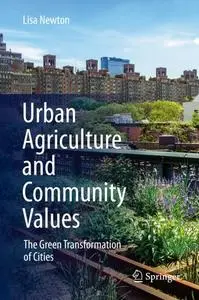 Urban Agriculture and Community Values: The Green Transformation of Cities