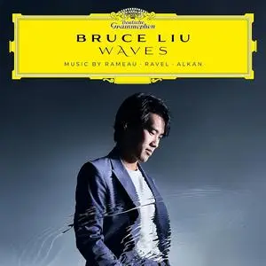 Bruce Liu - Waves: Music by Rameau, Ravel, Alkan (2023)