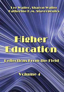 "Higher Education: Reflections From the Field. Volume 4" ed. by Lee Waller, Sharon Waller, Katherine K.M. Stavropoulos