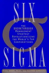 Six Sigma:  The Breakthrough Management Strategy Revolutionizing the World's Top Corporations [Repost]