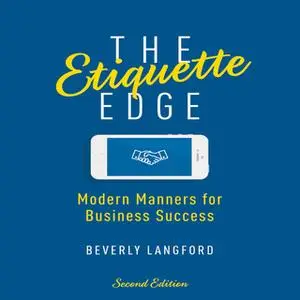 «The Etiquette Edge: Modern Manners for Business Success» by Beverly Langford