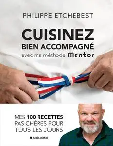 Philippe Etchebest, "Cuisinez bien accompagné avec ma méthode Mentor"