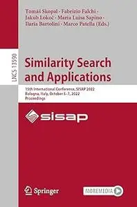 Similarity Search and Applications: 15th International Conference, SISAP 2022, Bologna, Italy, October 5–7, 2022, Procee