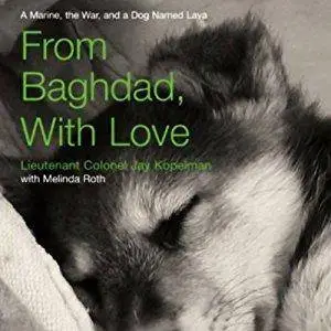 From Baghdad, With Love: A Marine, the War, and a Dog Named Lava [Audiobook]