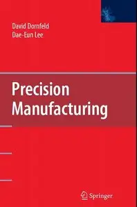 David Dornfeld, Dae-Eun Lee, "Precision Manufacturing" (Repost)