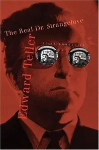 Edward Teller: The Real Dr. Strangelove (Repost)