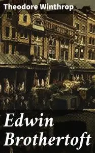 «Edwin Brothertoft» by Theodore Winthrop