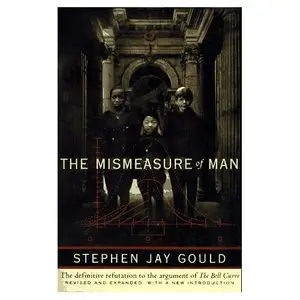  Stephen Jay Gould, The Mismeasure of Man  (Repost)