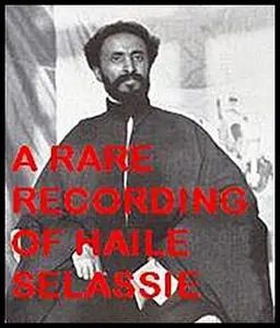 «A Rare Recording of Haile Selassie» by Haile Selassie