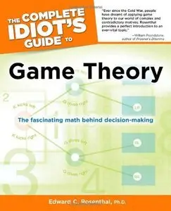 The Complete Idiot's Guide to Game Theory (Repost)