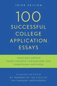 100 Successful College Application Essays (Updated, Third Edition)