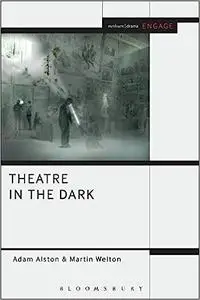 Theatre in the Dark: Shadow, Gloom and Blackout in Contemporary Theatre