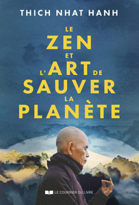 Le Zen et l'Art de sauver la planète - Thich-Nhat Hanh