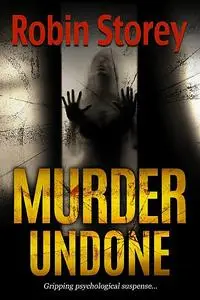 «Murder Undone» by Robin Storey