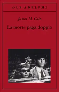 James M. Cain - La morte paga doppio