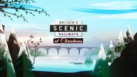 CH4.  - Britain's Scenic Railways At Christmas (2021)