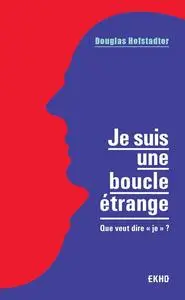 Douglas Hofstadter, "Je suis une boucle étrange"