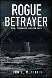 Rogue Betrayer: Volume 2 (Rogue Submarine)