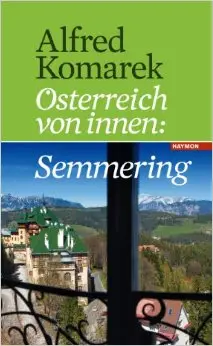 Semmering. Österreich von innen Band 1