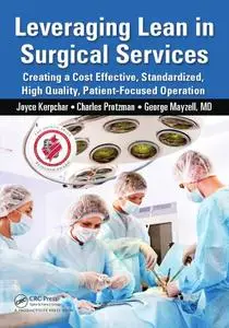 Leveraging Lean in Surgical Services: Creating a Cost Effective, Standardized, High Quality, Patient-Focused Operation