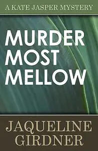 «Murder Most Mellow» by Jaqueline Girdner