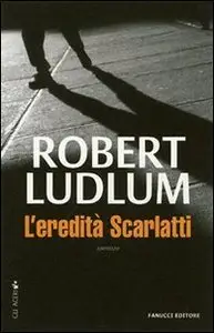 Robert Ludlum - L'eredità Scarlatti