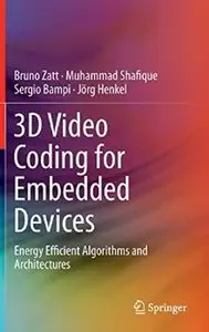 3D Video Coding for Embedded Devices: Energy Efficient Algorithms and Architectures (Repost)
