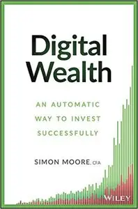 Digital Wealth: An Automatic Way to Invest Successfully