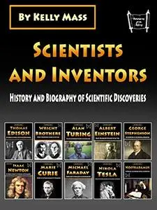 Scientists and Inventors: History and Biography of Scientific Discoveries