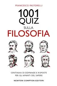 Francesco Pastorelli - 1001 quiz sulla filosofia