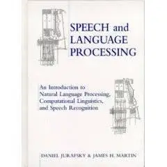 Speech and Language Processing: An Introduction to Natural Language Processing, Computational Linguistics and Speech Recognitio