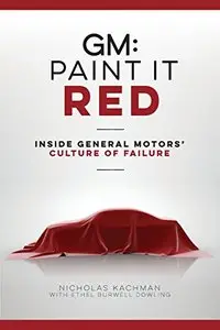 GM: Paint it Red: Inside General Motors' Culture of Failure