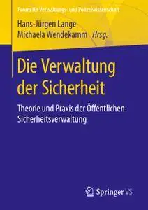 Die Verwaltung der Sicherheit: Theorie und Praxis der Öffentlichen Sicherheitsverwaltung (Repost)