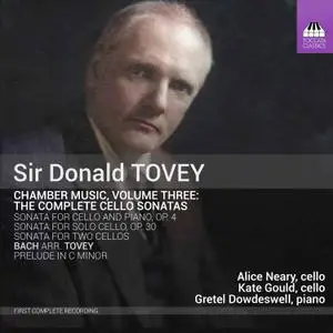 Alice Neary, Kate Gould, Gretel Dowdeswell - Sir Donald Tovey: Chamber Music Vol. 3 - The Complete Cello Sonatas (2022) [24/44]