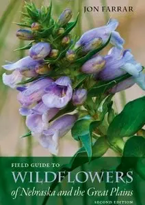Field Guide to Wildflowers of Nebraska and the Great Plains: Second Edition