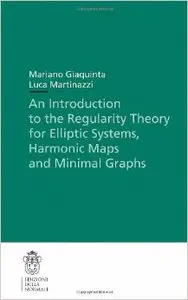 An Introduction to the Regularity Theory for Elliptic Systems, Harmonic Maps and Minimal Graphs (2nd edition)