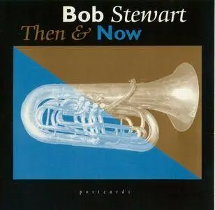 Bob Stewart - Then And Now (1996) {Postcards POST1014}