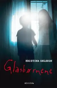 «Glasbørnene» by Kristina Ohlsson