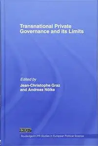 Transnational Private Governance and its Limits (Routledge Ecpr Studies in European Political Science)